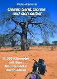 Gegen Sand, Sonne und sich selbst - 11.000 Kilometer mit dem Mountainbike durch Afrika