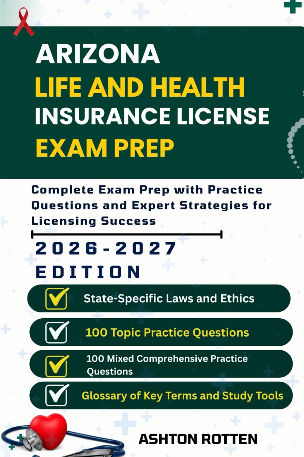 ARIZONA LIFE AND HEALTH INSURANCE LICENSE EXAM PREP: Complete Exam Prep With Practice Questions and Expert Strategies for Licensing Success (United ... Health Insurance license Exam Prep 2026/2027)