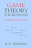 Game Theory for Business: A Simple Introduction