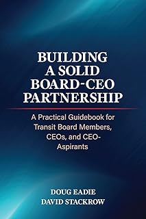 Building a Solid Board-CEO Partnership: A Practical Guidebook for Transit Board Members, CEOs, and CEO-Aspirants