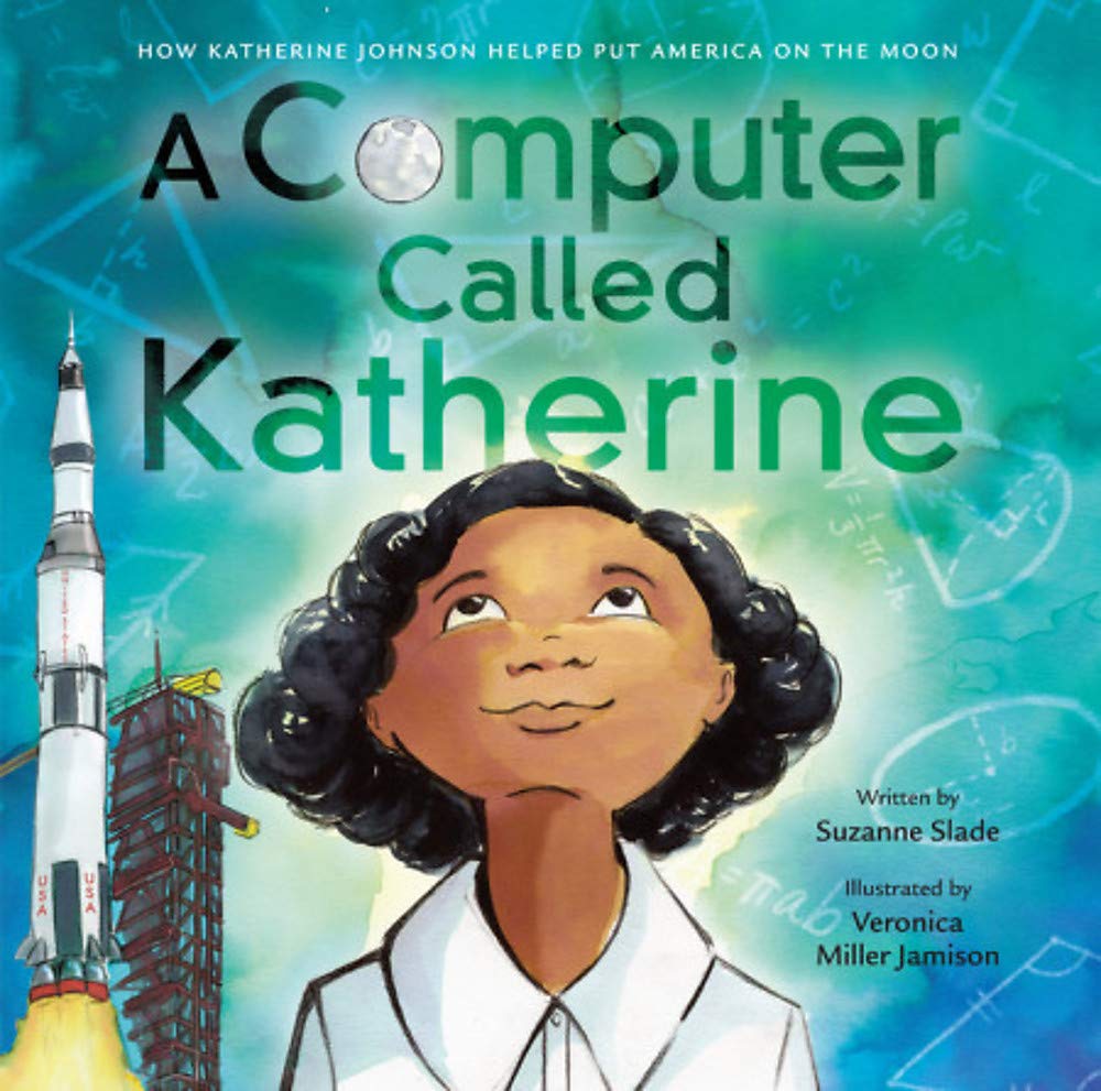 Little, Brown Books for Young Readers A Computer Called Katherine: How Katherine Johnson Helped Put America on the Moon