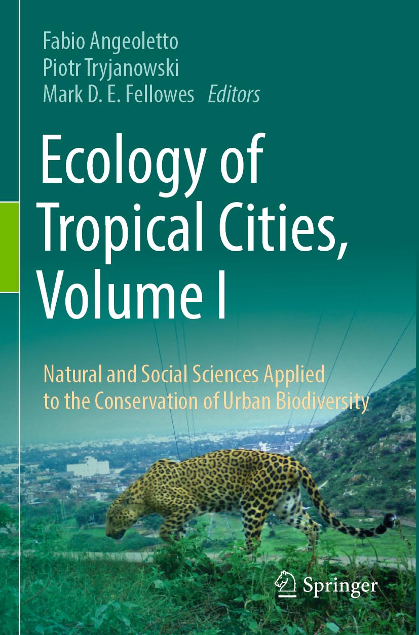 Ecology of Tropical Cities, Volume I: Natural and Social Sciences Applied to the Conservation of Urban Biodiversity