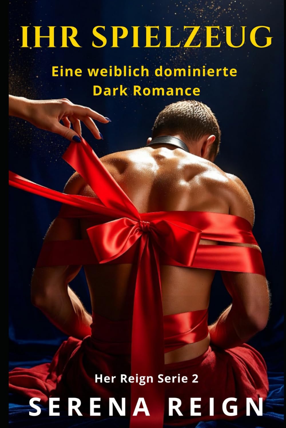 Ihr Spielzeug: Eine weiblich dominierte Dark Romance (Her Reign Serie)