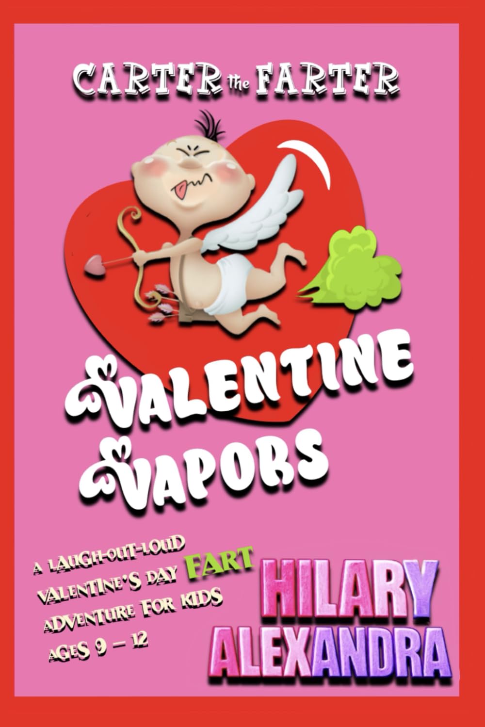 Carter the Farter: Valentine Vapors: A Laugh-Out-Loud Valentine’s Day Fart Adventure for Kids Ages 9 – 12 (Seasonal Fartastic Tales)
