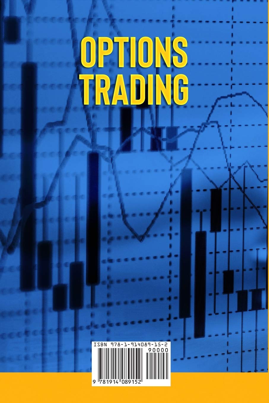 Options Trading: The Ultimate Guide to Make Money Online Investing in Stock Market. Discover the Benefits of Technical Analysis, Financial Leverage and Risk Management to Generate Passive Income