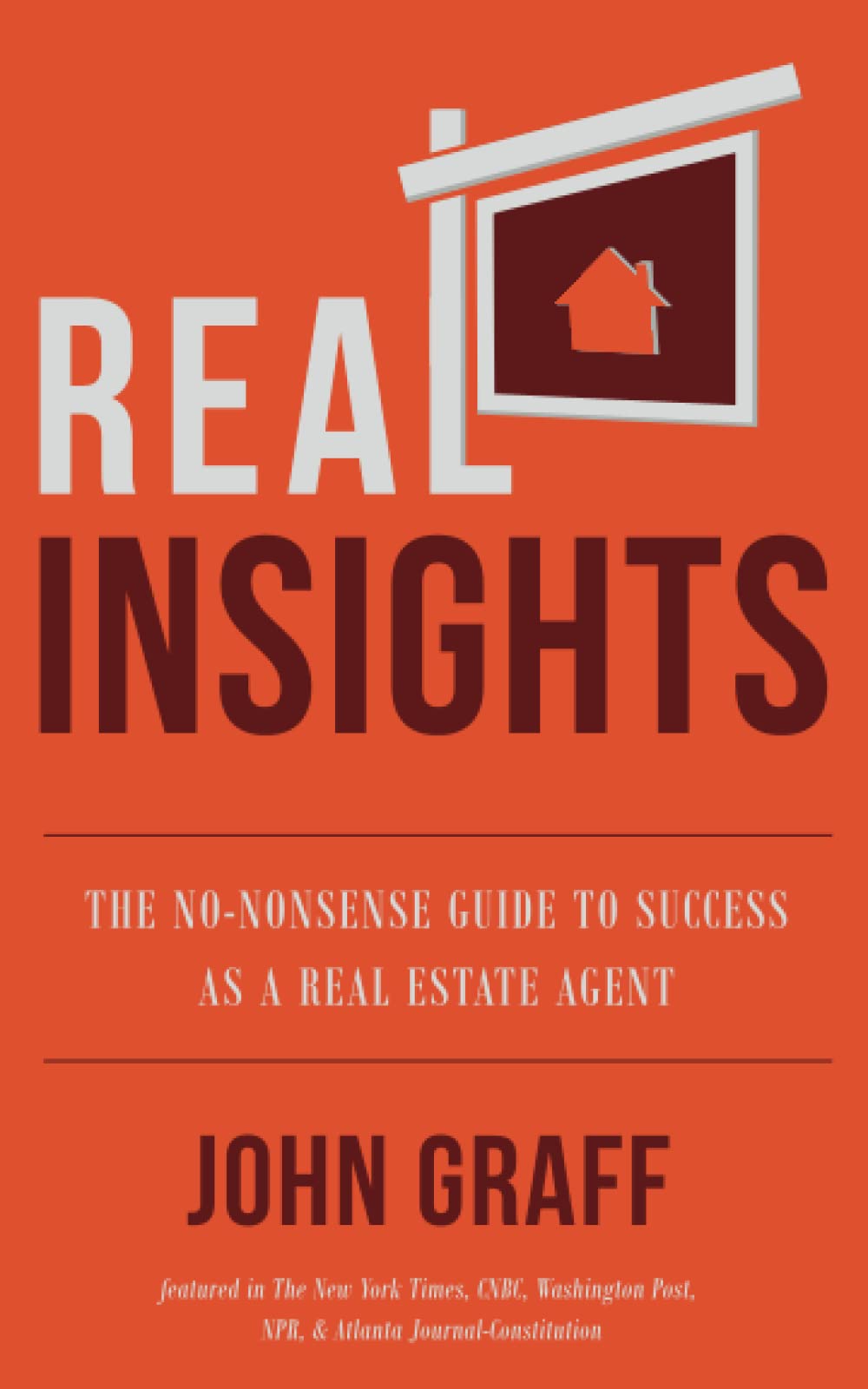 Real Insights: The No-Nonsense Guide to Success as a Real Estate Agent