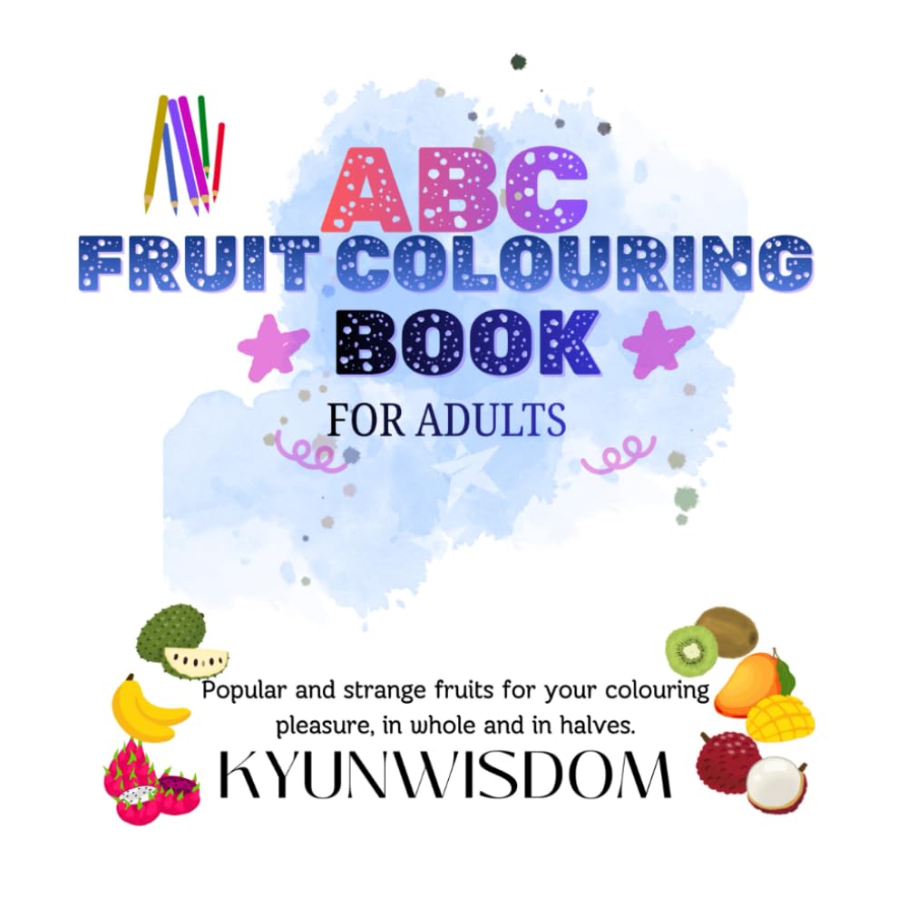 ABC Fruit Colouring Book for Adults: Popular and strange fruits for your colouring pleasure.