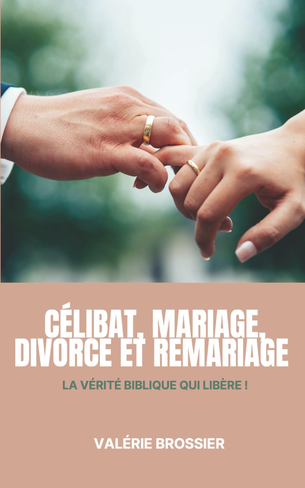 Célibat, Mariage Divorce et Remariage: La vérité Biblique qui libère