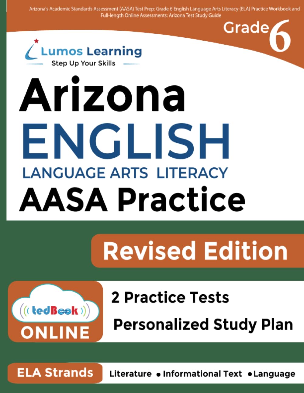 Arizona's Academic Standards Assessment (AASA) Test Prep: Grade 6 English Language Arts Literacy (ELA) Practice Workbook and Full-length Online Assessments: Arizona Test Study Guide