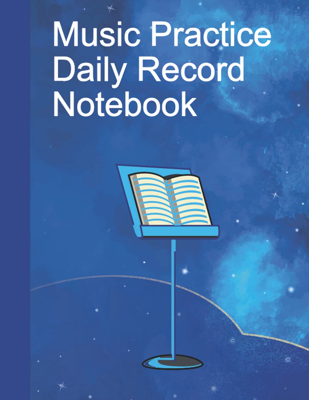 Music Practice Daily Record Notebook for Musician’s - Daily Practice Planner Journal (8.5 x 11) 100 Pages