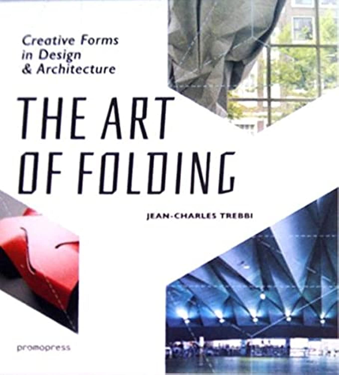The Art of Folding: Creative Forms in Design and Architecture      Paperback – November 3, 2015