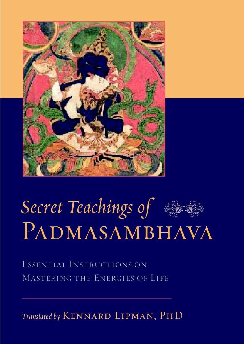 Secret Teachings of Padmasambhava Essential Instructions on Mastering