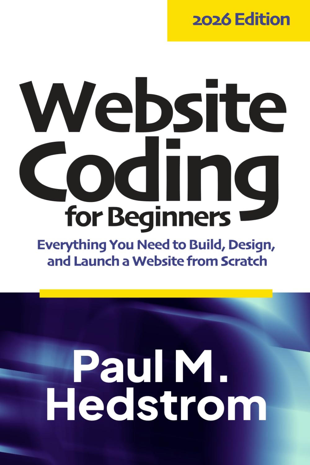 Website Coding for Beginners: Everything you need to build, design, and launch a website from scratch