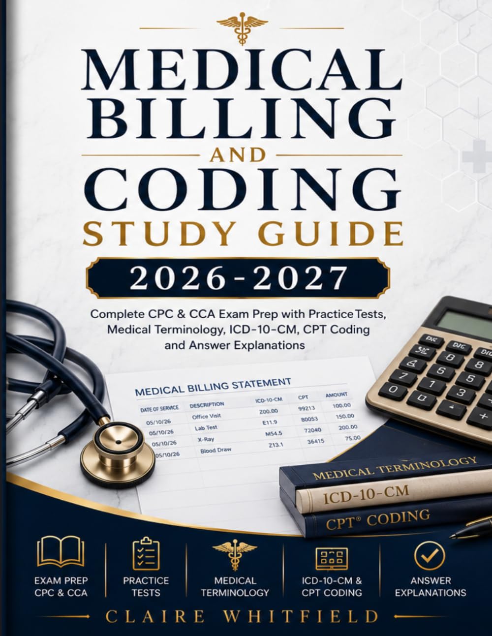 Medical Billing and Coding Study Guide 2026-2027: Complete CPC & CCA Exam Prep with Practice Tests, Medical Terminology, ICD-10-CM, CPT Coding and Answer Explanations