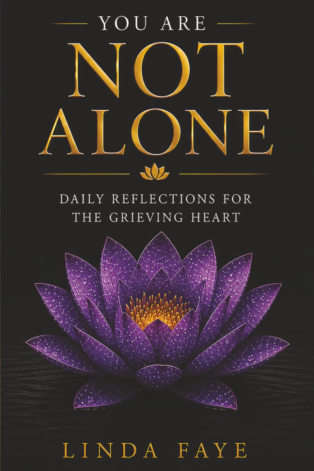 You Are Not Alone: Daily Reflections for the Grieving Heart