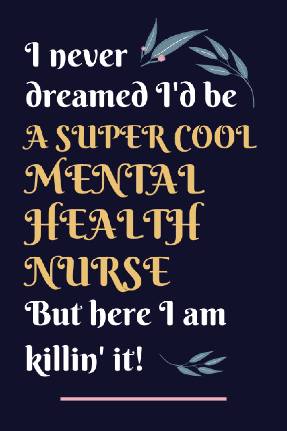 Mental Health Nurse Gifts: Lined Blank Notebook Journal, a Funny and Appreciation Thank You Gift for Mental Health Nurses to Write in