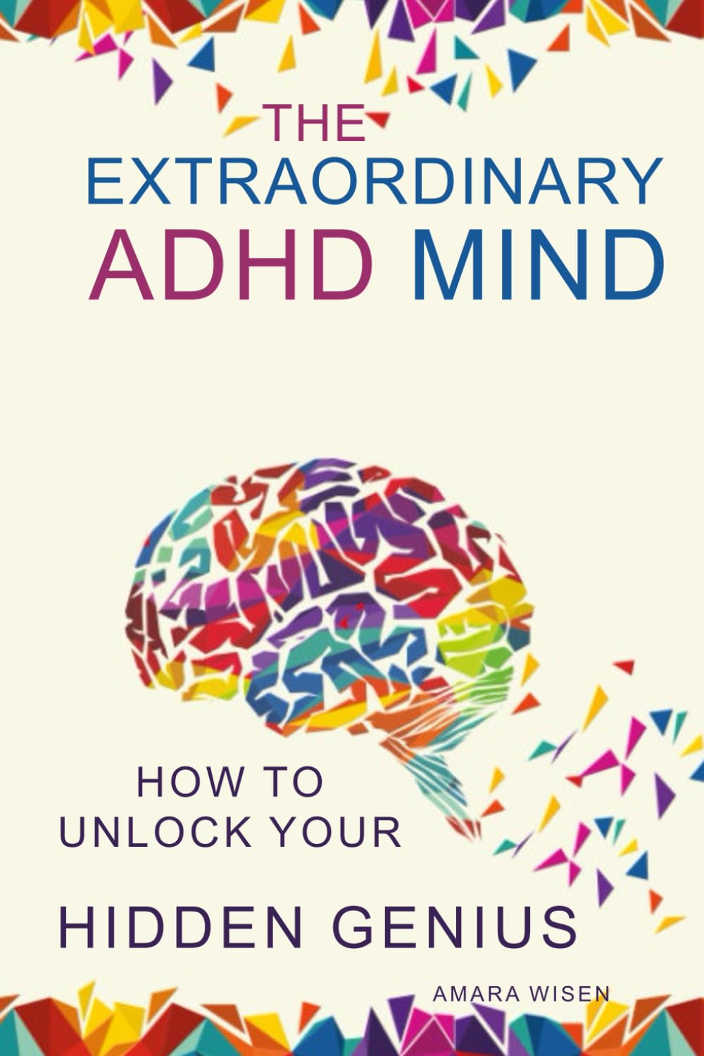 The Extraordinary ADHD Mind: Your Guide to Unleashing Hidden Genius (The Extraordinary Brain)