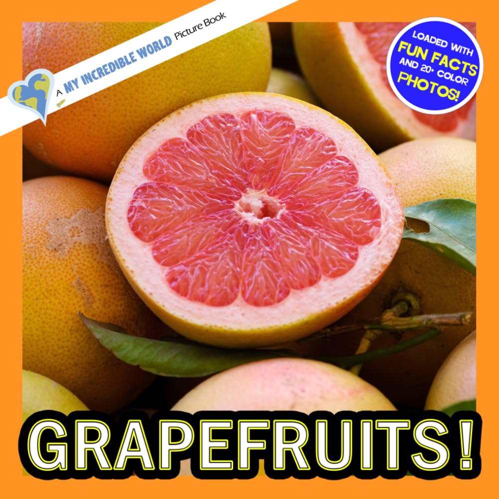 Grapefruits!: A My Incredible World Picture Book for Children (My Incredible World: Nature and Animal Picture Books for Children)