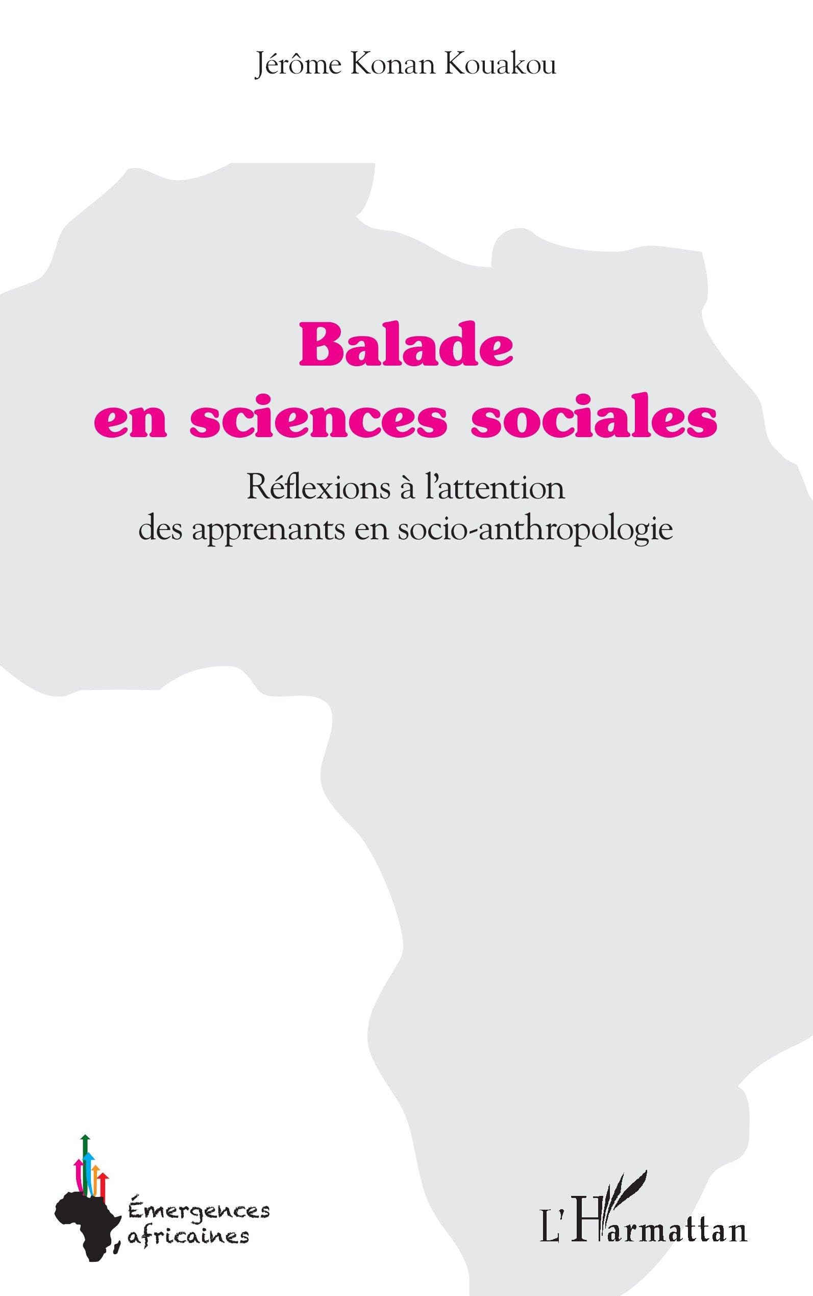 Balade en sciences sociales: Réflexions à l’attention des apprenants en socio-anthropologie (Emergences Africaines)