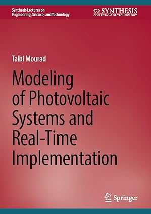 Modeling of Photovoltaic Systems and Real-Time Implementation (Synthesis Lectures on Engineering, Science, and Technology)