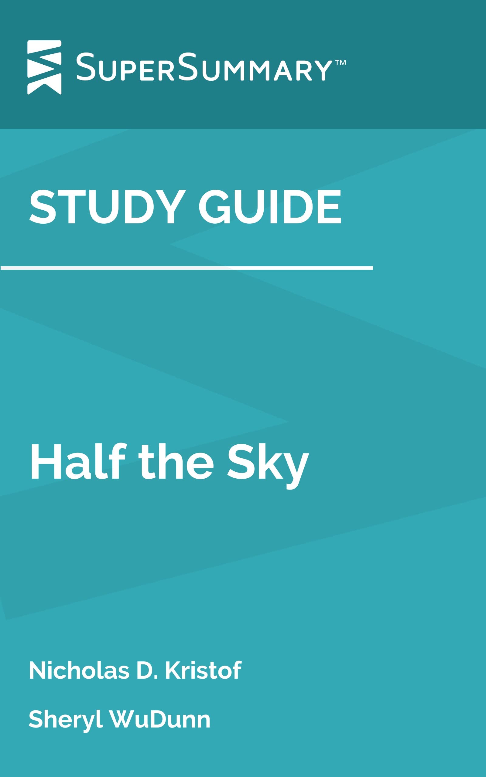 Study Guide: Half the Sky by Nicholas D. Kristof, Sheryl WuDunn (SuperSummary)
