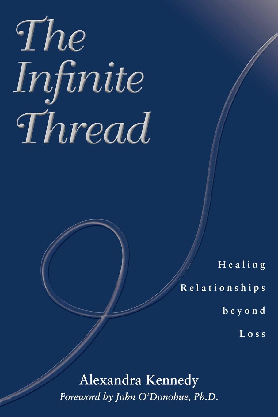 Atria Books The Infinite Thread: Healing Relationships Beyond Loss