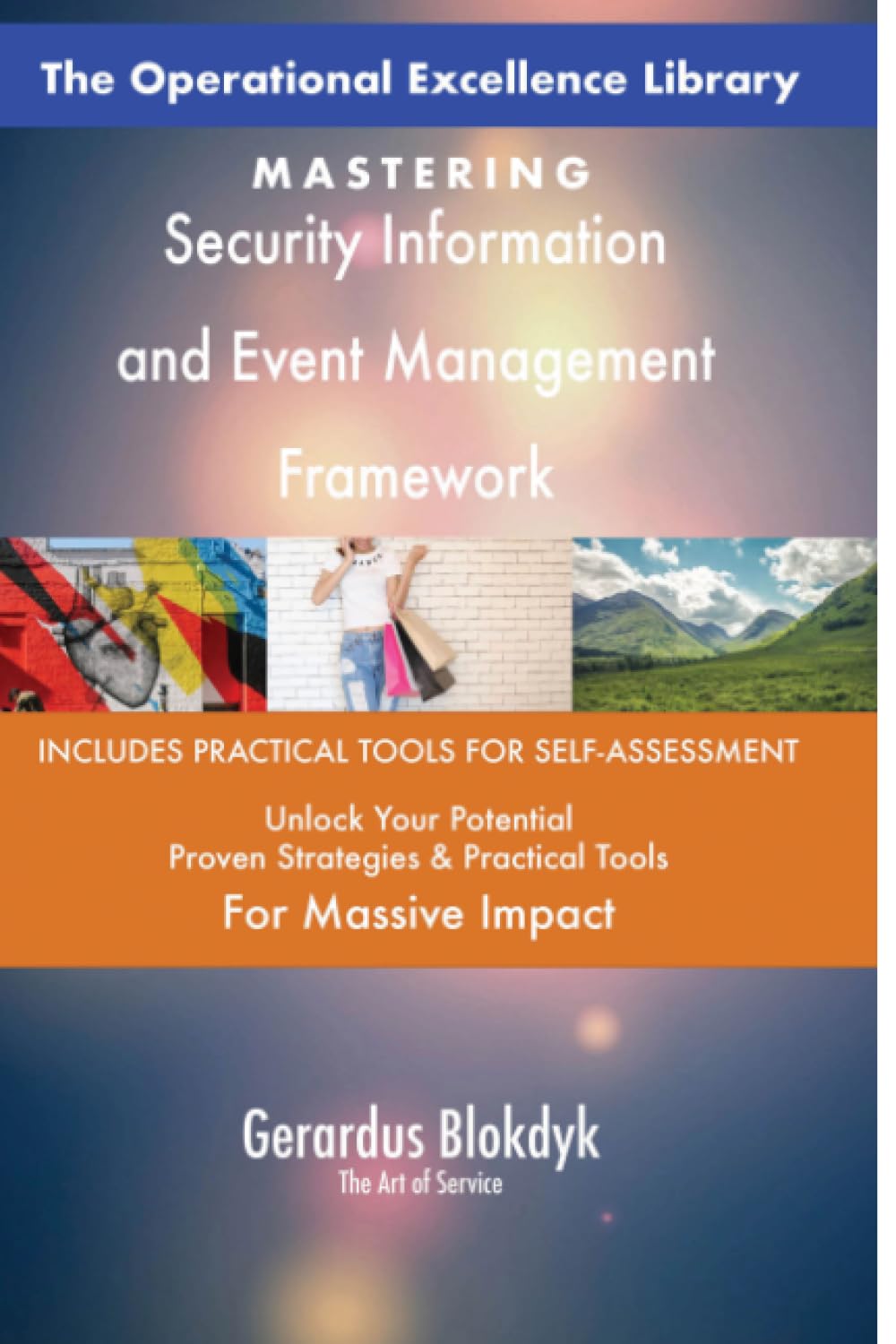 The Operational Excellence Library; Mastering Security Information and Event Management Framework