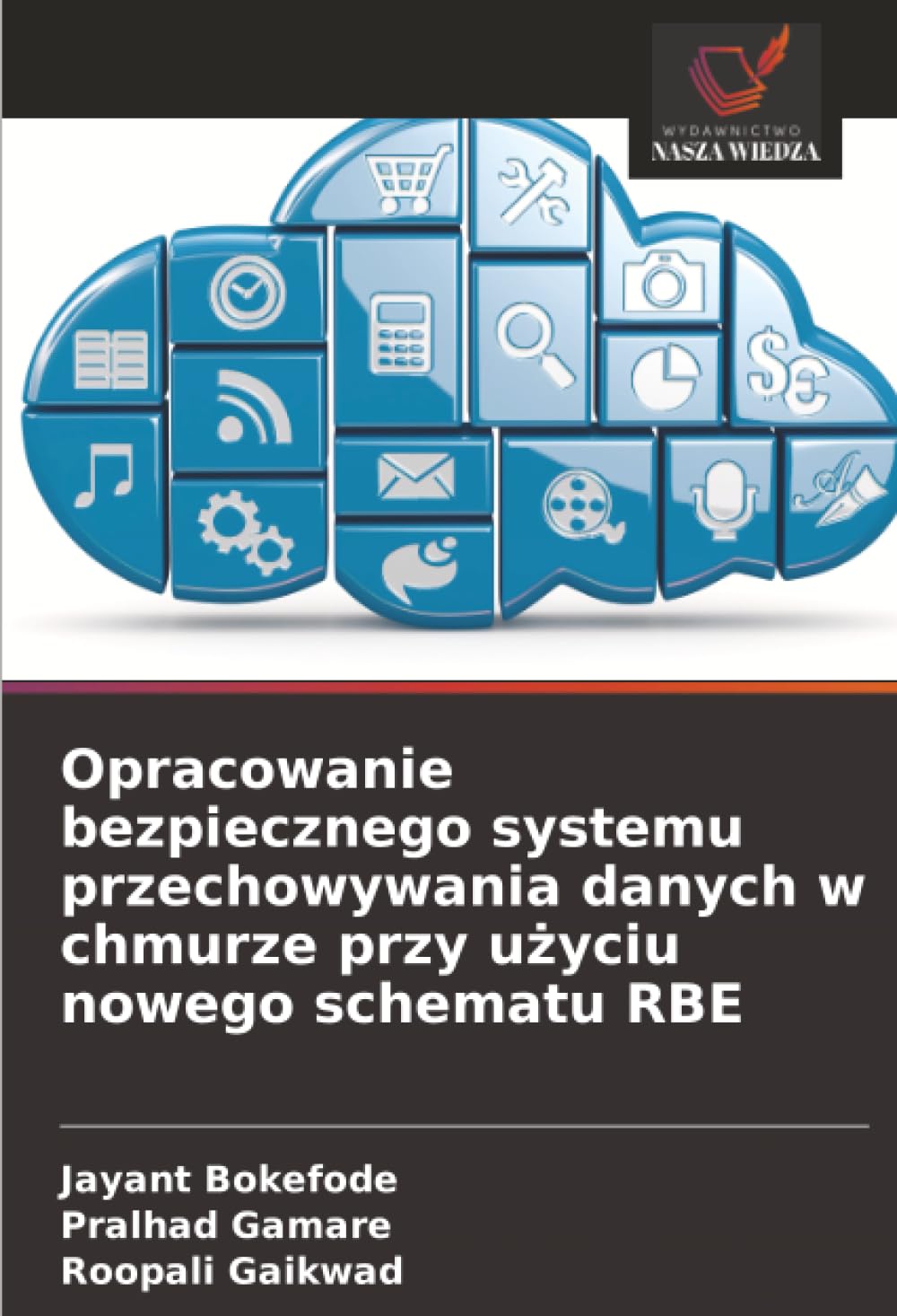 Opracowanie bezpiecznego systemu przechowywania danych w chmurze przy użyciu nowego schematu RBE
