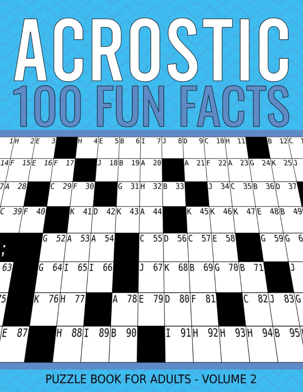 Fun Facts Acrostic Puzzle Book For Adults, Volume 2: Solve 100 Clever Anacrostic Puzzles to Reveal Entertaining Knowledge.