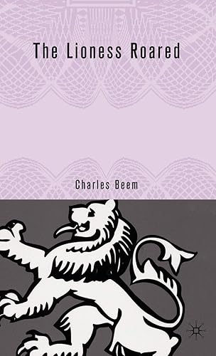 The Lioness Roared: The Problems of Female Rule in English History (Queenship and Power)