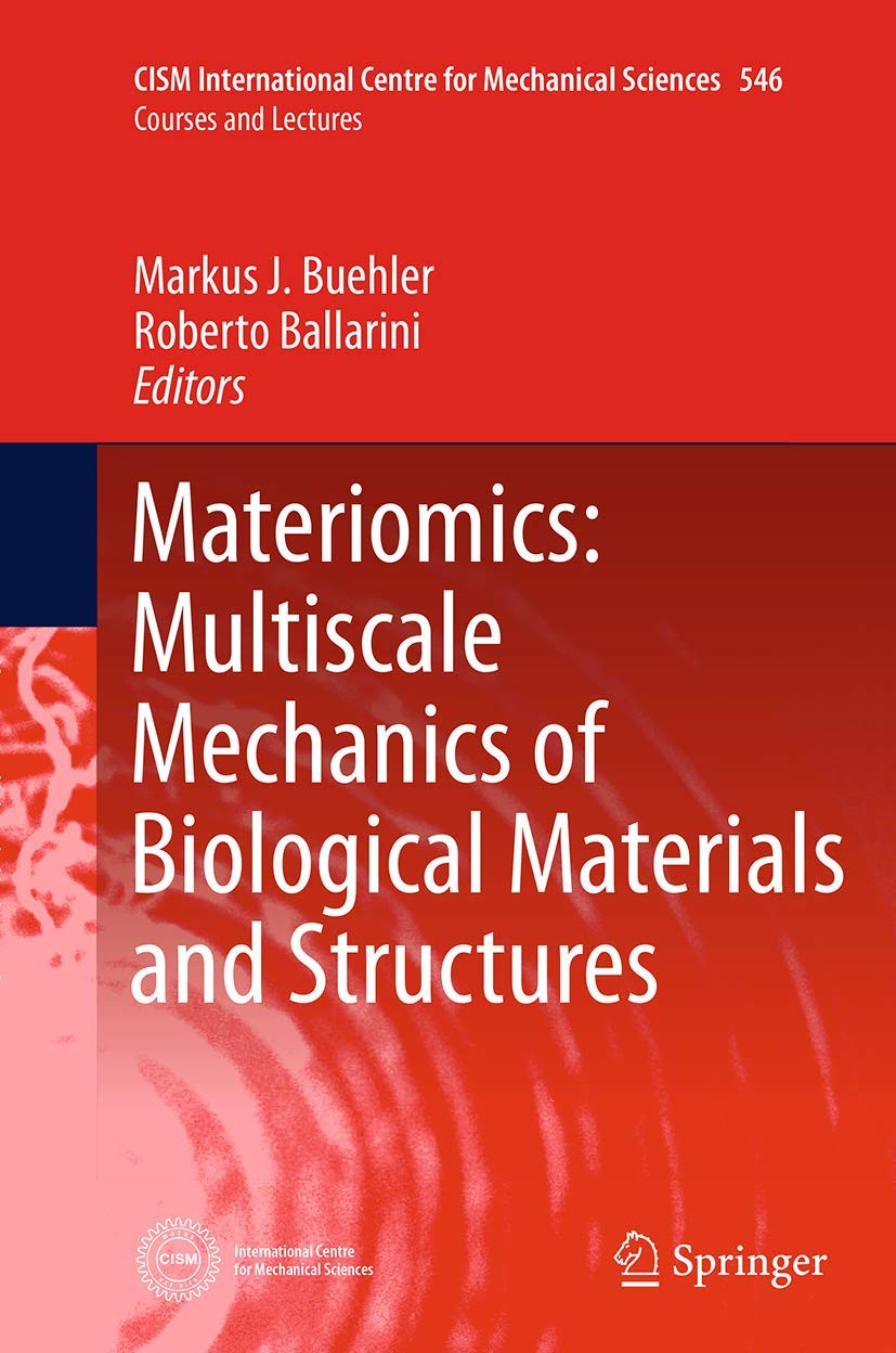 Materiomics: Multiscale Mechanics of Biological Materials and Structures: 546 (CISM International Centre for Mechanical Sciences)