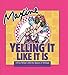 Maxine: Yelling It Like It Is: A Fine Whine with the Queen of Attitude