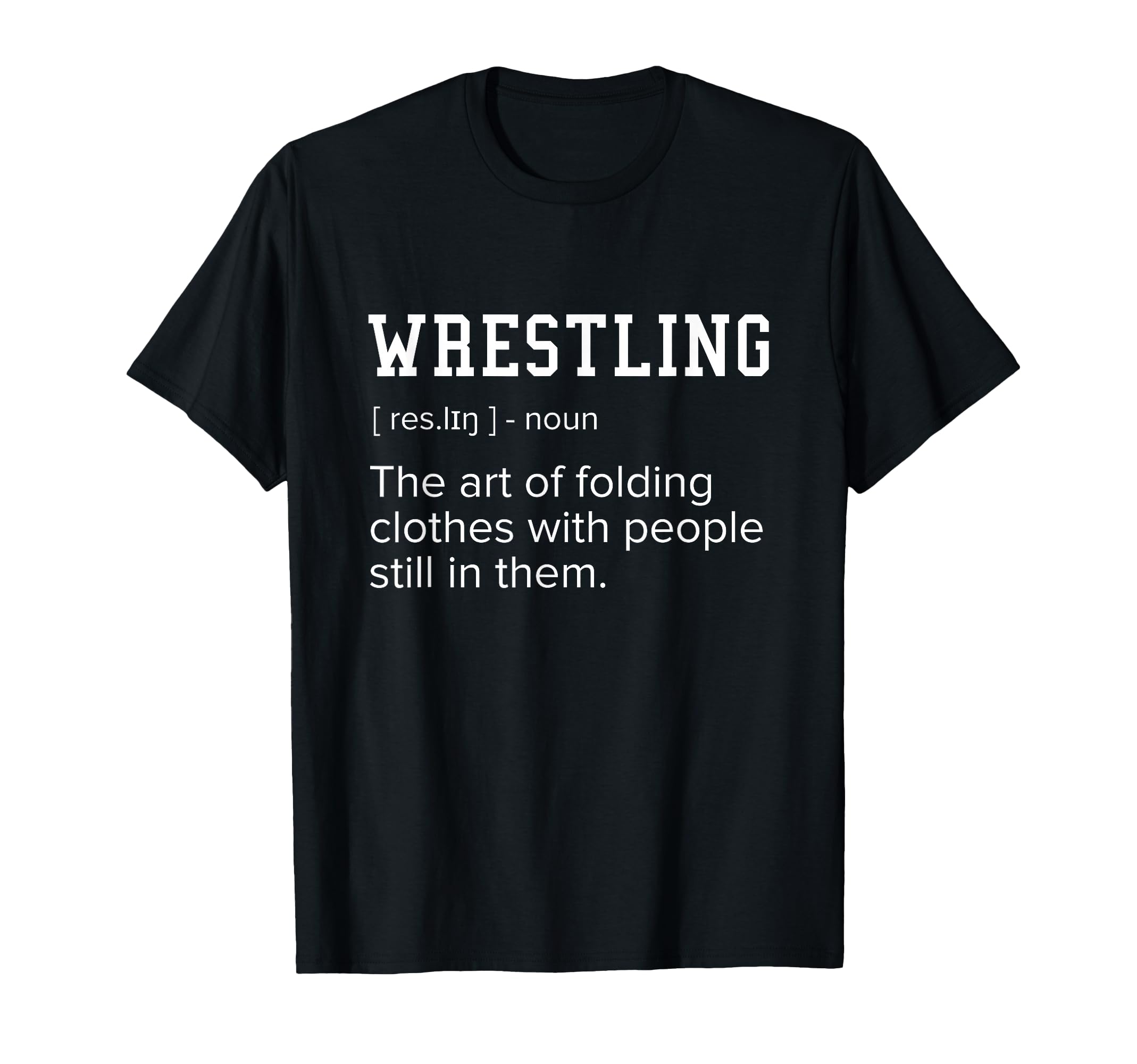 wrestling definition the art of folding clothes with people T-Shirt
