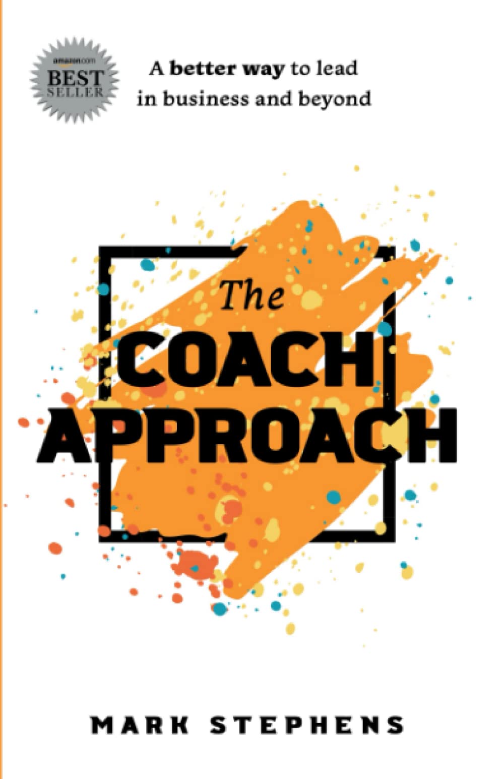 The Coach Approach: A Better Way to Lead in Business and Beyond