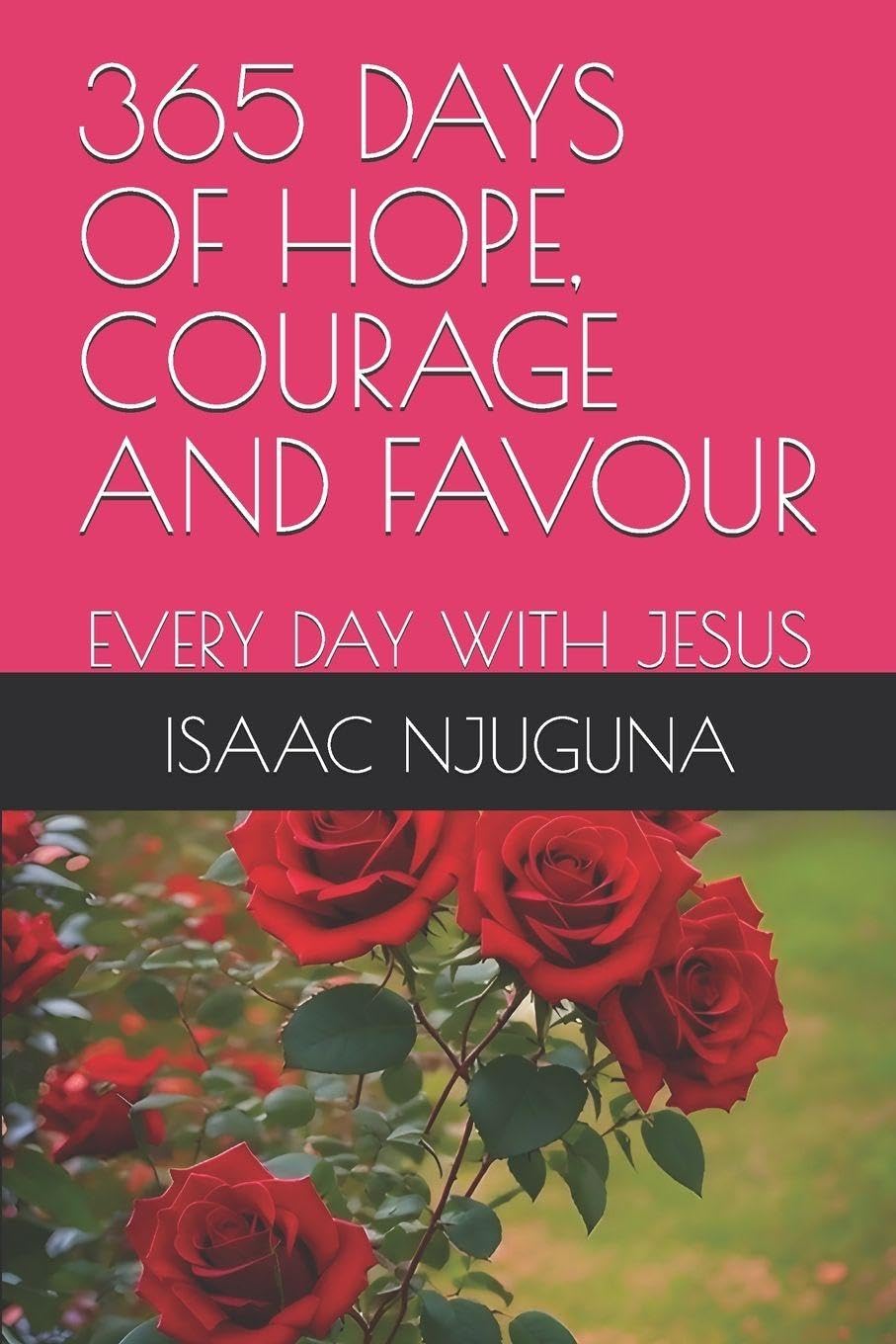365 DAYS OF HOPE, COURAGE AND FAVOR: EVERY DAY WITH JESUS