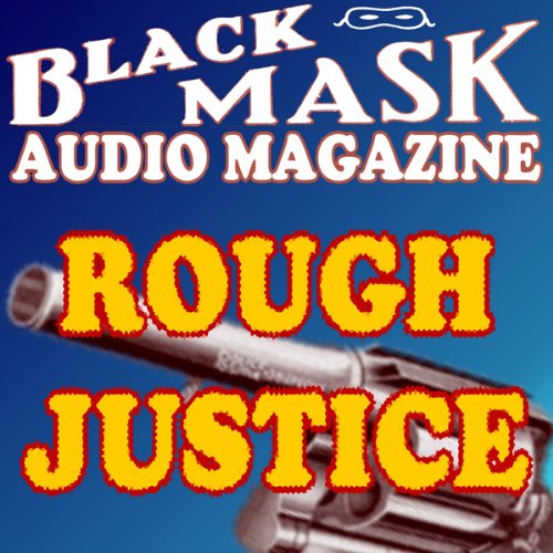Rough Justice: A Classic Hard-Boiled Tale from the Original Black Mask