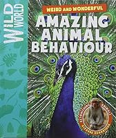 Wild World: Amazing Animal Behaviour 1783422750 Book Cover