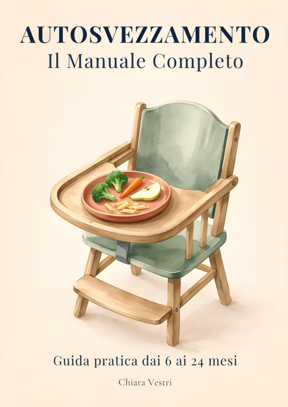 AUTOSVEZZAMENTO Il Manuale Completo: Tagli sicuri, nutrizione reale e menu settimanali. Dai primi assaggi alla tavola di famiglia, 6–24 mesi