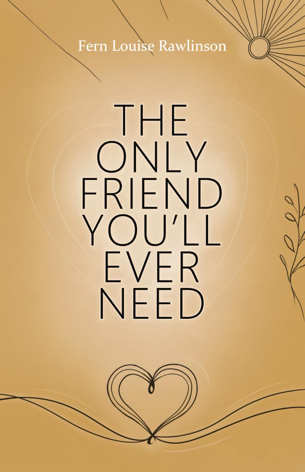 The Only Friend You'll Ever Need