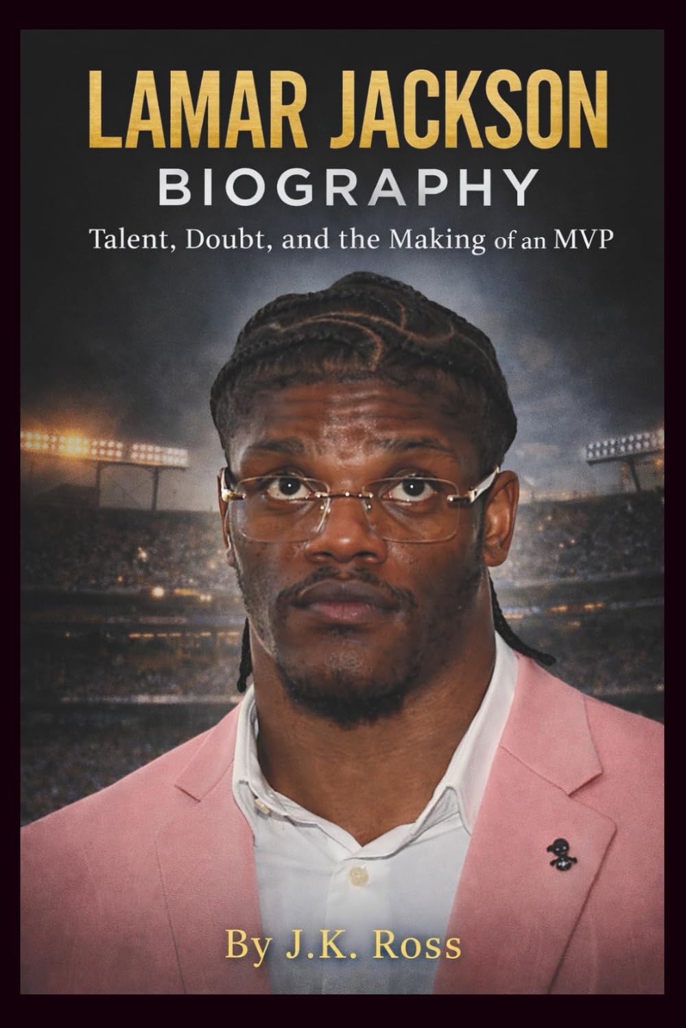 LAMAR JACKSON BIOGRAPHY: Talent, Doubt, and the Making of an MVP
