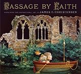 Passage by Faith. Exploring the Inspirational Art of James Christensen