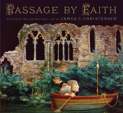 Passage by Faith. Exploring the Inspirational Art of James Christensen