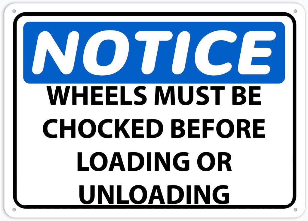 8"x12" Aluminum Tin Sign Plate - Notice Wheels Must Be Chocked Before Loading Or Unloading - Safety Restriction Alert, Caution Warning Notice