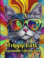 Trippy Cats: Psychedelic Coloring Book for Adults Featuring Cats, Mushrooms, Magic Worlds and Illusions for Relaxation B0DTT1J42C Book Cover