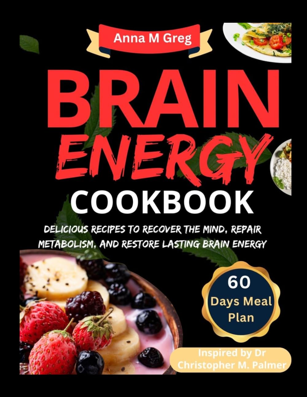 BRAIN ENERGY DIET COOKBOOK: Delicious Recipes to Recover the Mind, Repair Metabolism, and Restore Lasting Brain Energy