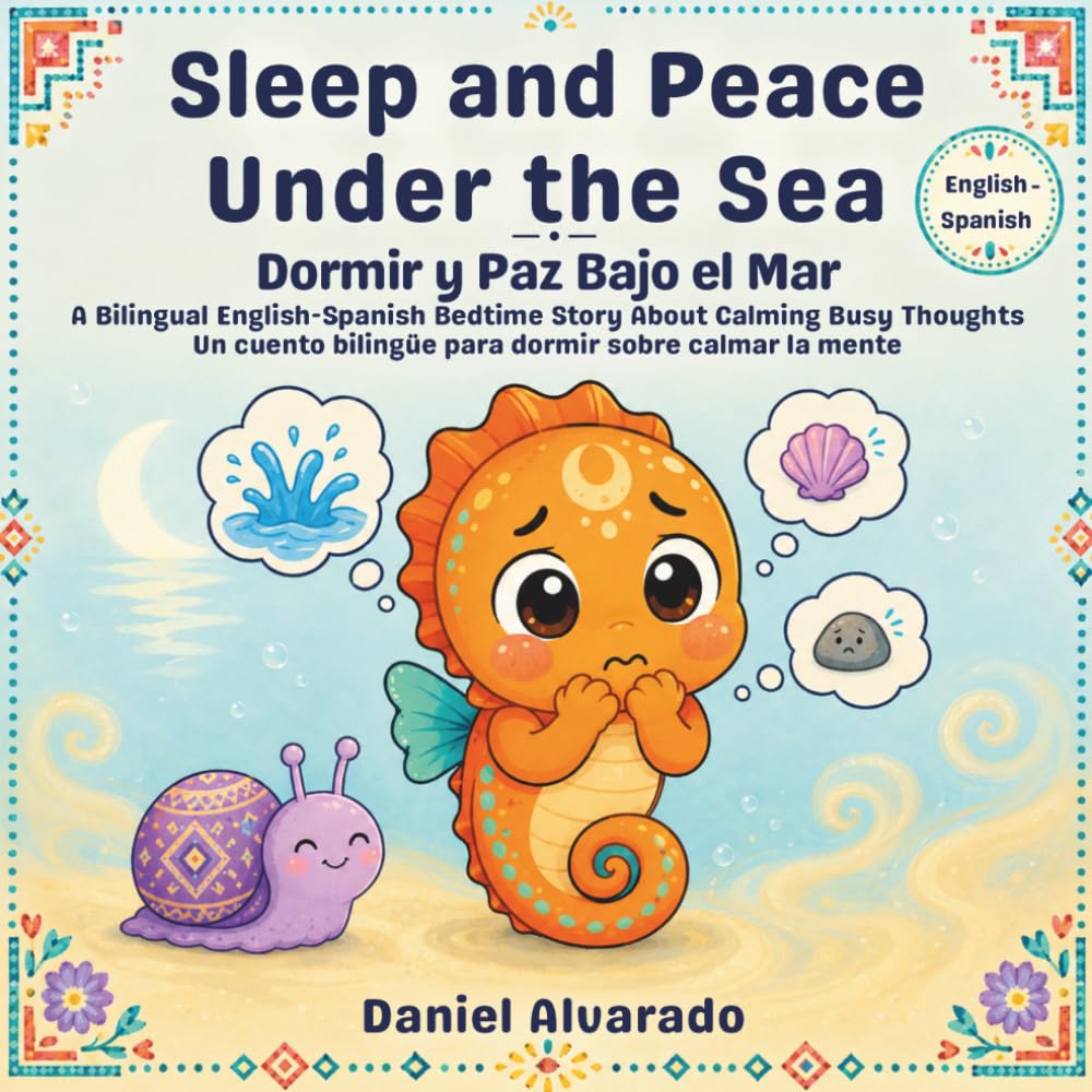 Sleep and Peace Under the Sea - Dormir y Paz Bajo el Mar.: A Bilingual Bedtime Book (English - Spanish) for Toddlers - Un libro bilingüe para la hora ... / My Little Steps: Sonidos y Sentimientos)
