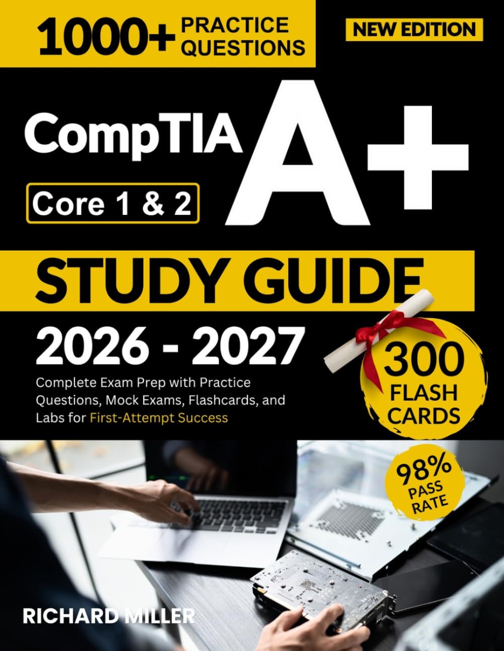 CompTIA A+ Core 1 & 2 Study Guide 2026–2027: Complete Exam Prep with Practice Questions, Mock Exams, Flashcards, and Labs for First-Attempt Success (CompTIA Exam Prep & IT Career Success)