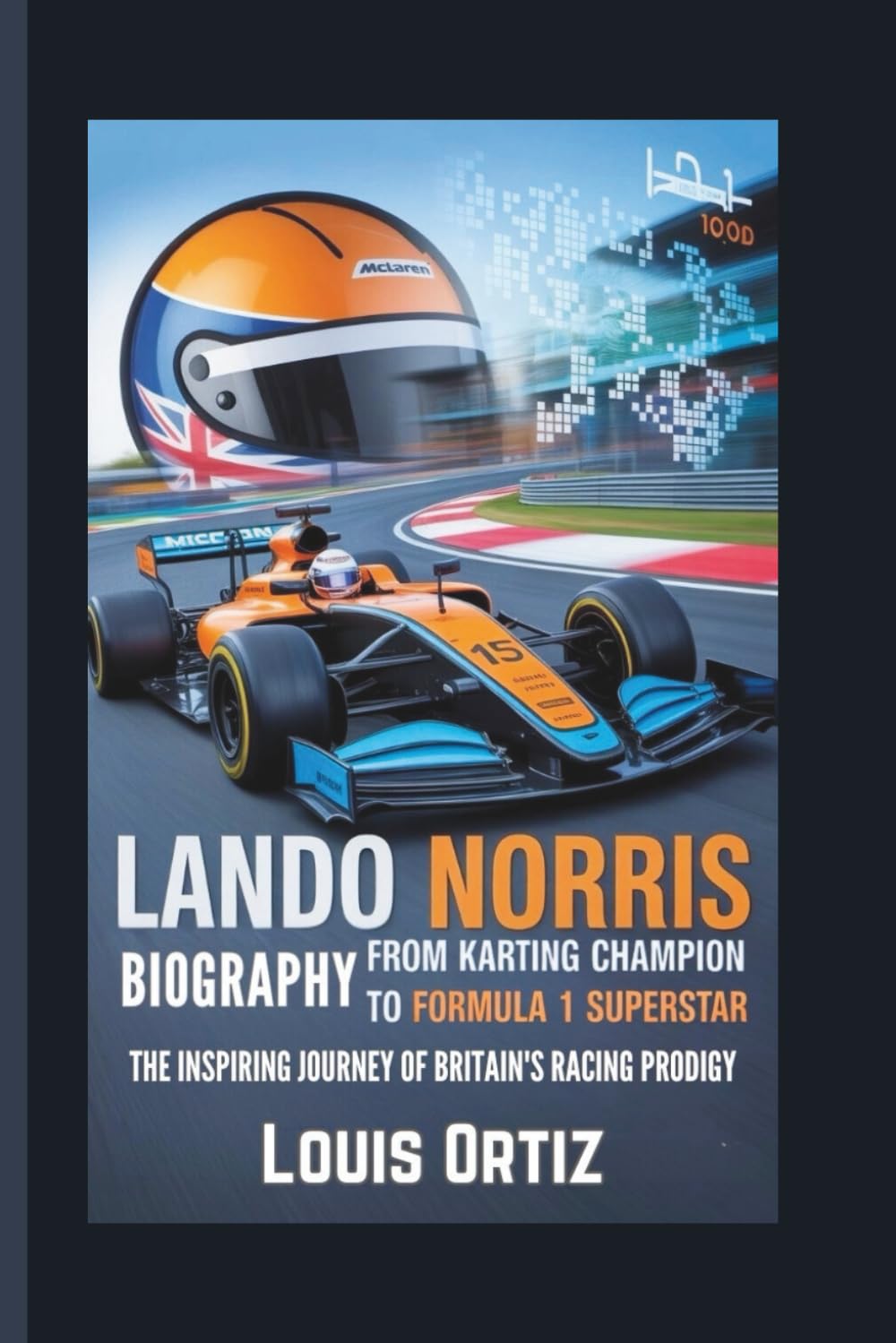 LANDO NORRIS BIOGRAPHY: From Karting Champion to Formula 1 Superstar - The Inspiring Journey of Britain's Racing Prodigy