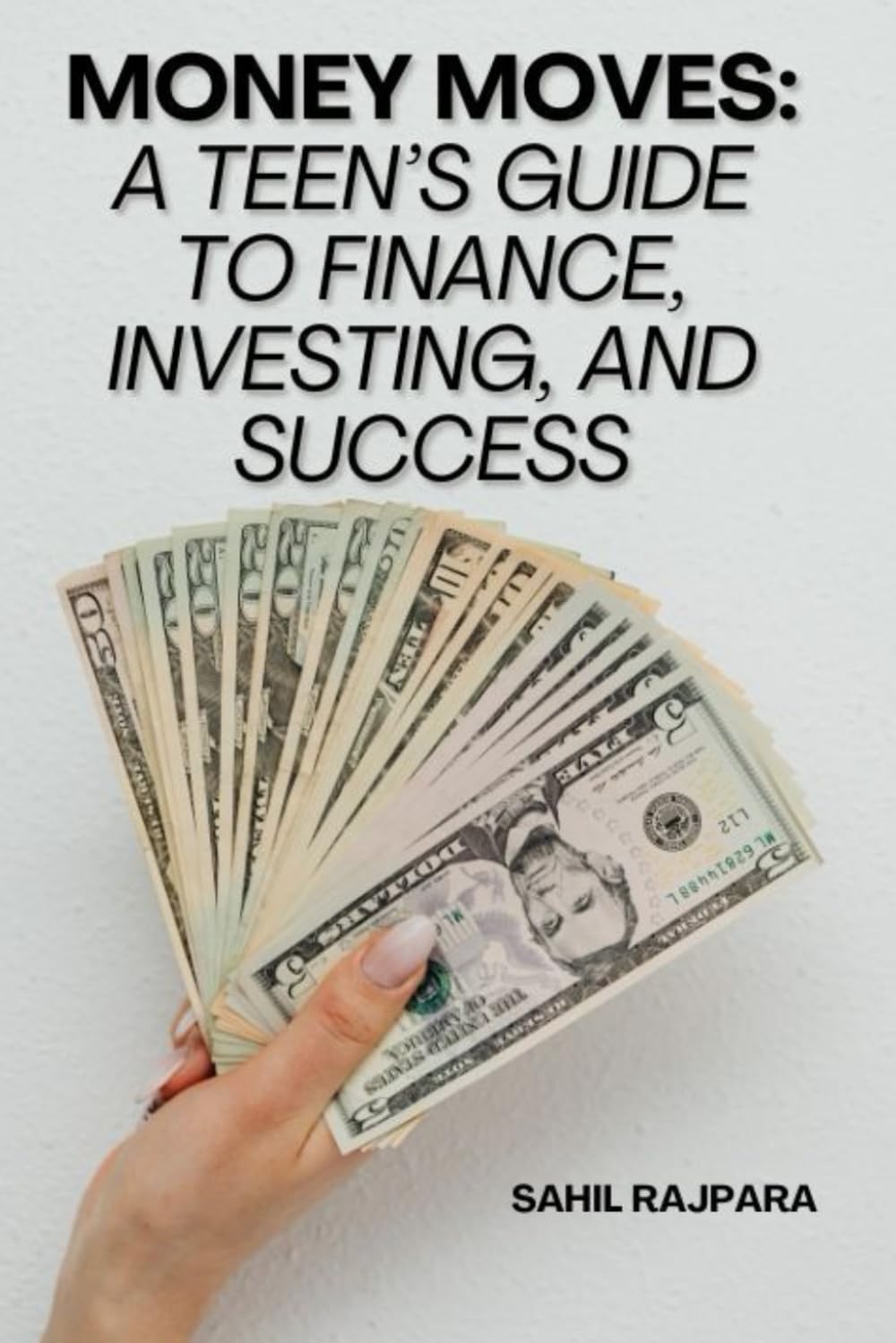 Money Moves: A Teen’s Guide to Finance, Investing, and Success
