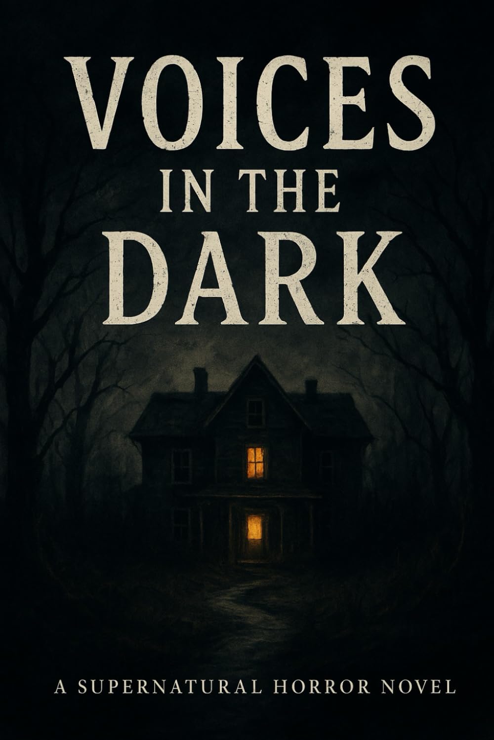 VOICES IN THE DARK: A SUPERNATURAL HORROR NOVEL
